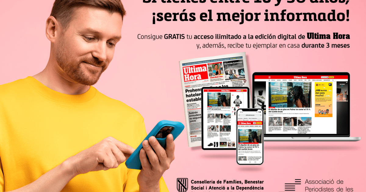 Si eres joven, llévate gratis tres meses de suscripción a Ultima Hora
